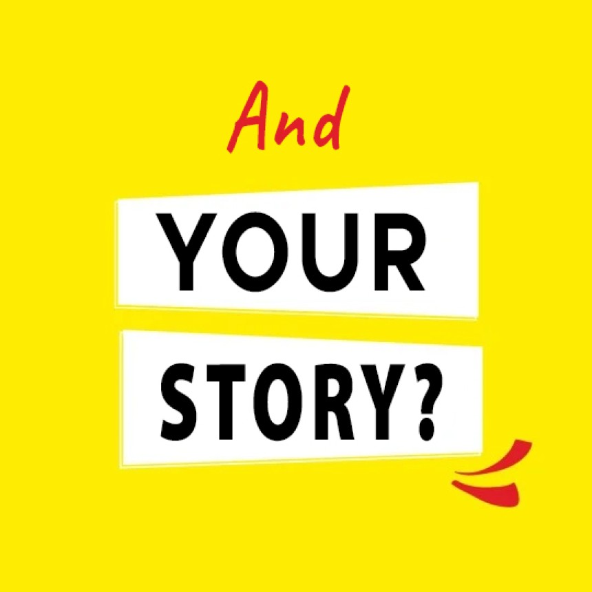 Napis: And your story? na rumenem ozadju